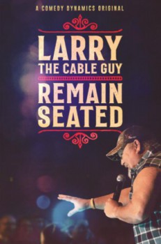poster Larry the Cable Guy: Remain Seated